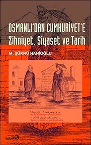 okumak Osmanlı&#39;dan Cumhuriyet&#39;e Zihniyet, Siyaset ve Tari
