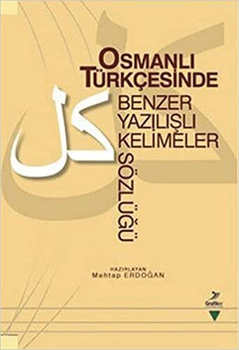okumak Osmanlı Türkçesinde Benzer Yazılışlı Kelimeler Sözlüğü