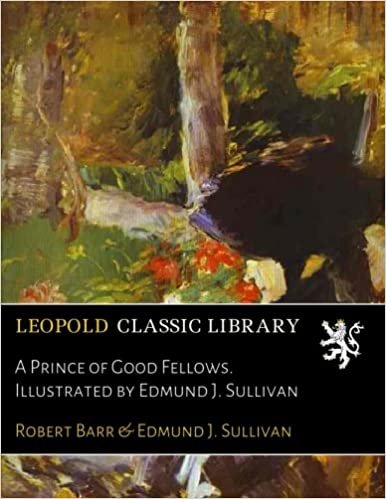 okumak A Prince of Good Fellows. Illustrated by Edmund J. Sullivan