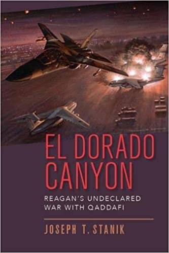 okumak El Dorado Canyon: Reagan&#39;s Undeclared War with Qaddafi