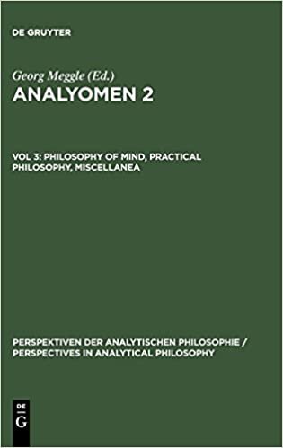 okumak Analyomen 2: Proceedings of the 2nd Conference &quot;Perspectives in Analytical Philosophy&quot;: Philosophy of Mind, Practical Philosophy, Miscellanea ... Mind, Practical Philosophy, Miscellanea v. 3