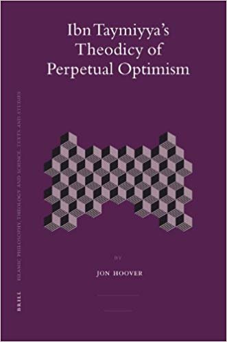 okumak Ibn Taymiyya s Theodicy of Perpetual Optimism (Islamic Philosophy, Theology  Science: Texts  Studies)