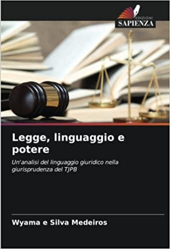 Legge, linguaggio e potere: Un'analisi del linguaggio giuridico nella giurisprudenza del TJPB (Italian Edition)