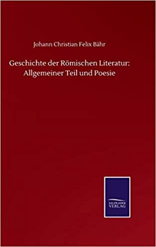 okumak Geschichte der Rmischen Literatur: Allgemeiner Teil und Poesie