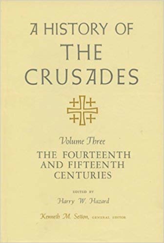 okumak A History of the Crusades v. 3; Fourteenth and Fifteenth Centuries