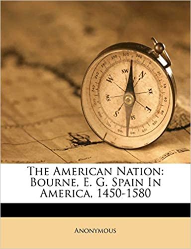 okumak The American Nation: Bourne, E. G. Spain In America, 1450-1580