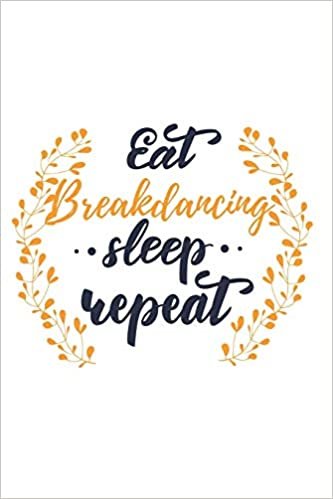 Eat Sleep Breakdancing Repeat: Blank Sheet Notebook / Blank Sheet Music Notebook Gift, 120 Pages, 6x9, Soft Cover, Manuscript Paper Finish