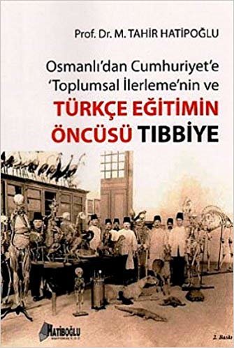 okumak Osmanlı&#39;dan Cumhuriyet&#39;e Toplumsal İlerlemenin ve Türkçe Eğitimin Öncüsü Tıbbiye