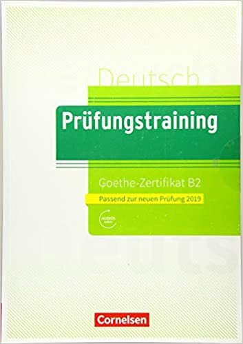 okumak Prufungstraining DaF: Goethe-Zertifikat B2 2019 - Ubungsbuch + Losungen +