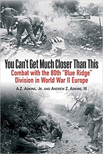 okumak You Can&#39;t Get Much Closer Than This : Combat with the 80th &quot;Blue Ridge&quot; Division in World War II Europe
