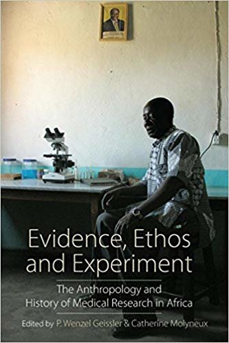 okumak Evidence, Ethos and Experiment : The Anthropology and History of Medical Research in Africa