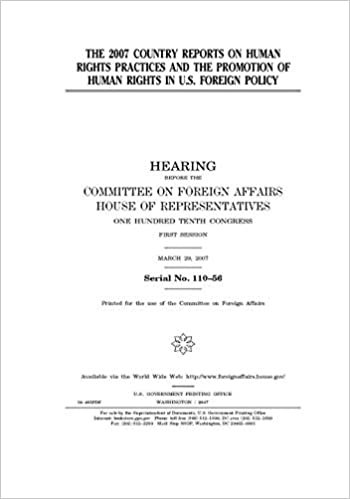 okumak The 2007 Country Reports on Human Rights Practices and the promotion of human rights in U.S. foreign policy