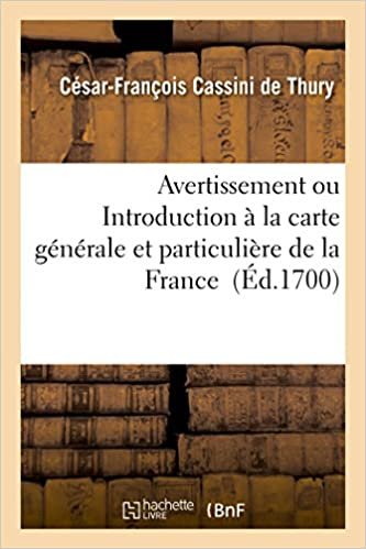 okumak Avertissement ou Introduction à la carte générale et particulière de la France (Histoire)
