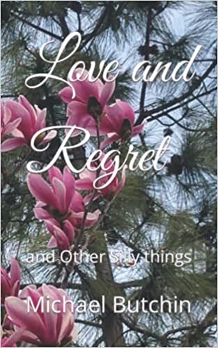 Love and Regret: and Other Silly things