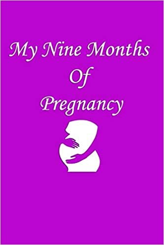 okumak My Nine Months Of Pregnancy