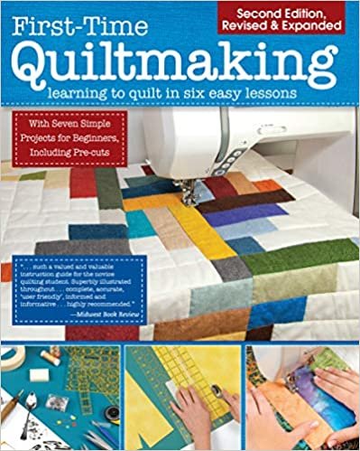 okumak First-Time Quiltmaking, Second Edition, Revised &amp; Expanded: Learning to Quilt in Six Easy Lessons (Landauer) 7 Simple Projects and Easy-to-Follow, Clearly Illustrated Instructions for Beginners