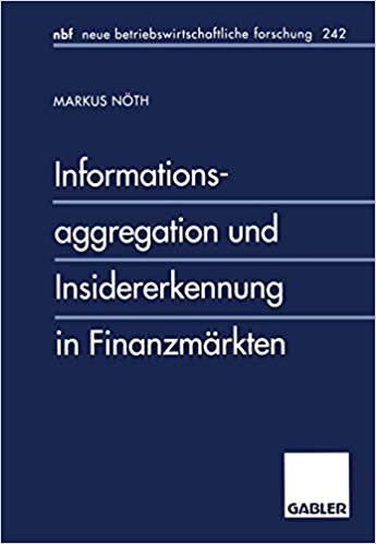 okumak Informationsaggregation und Insidererkennung in Finanzmärkten (neue betriebswirtschaftliche forschung (nbf)) (German Edition)