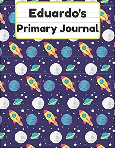 okumak Eduardo&#39;s Primary Journal: Grade Level K-2 Draw and Write, Dotted Midline Creative Picture Notebook Early Childhood to Kindergarten