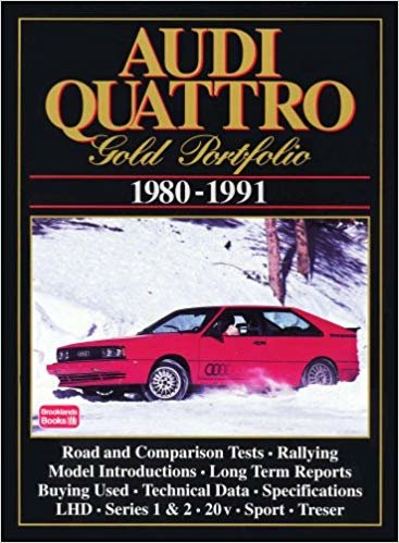 okumak Audi Quattro Gold Portfolio 1980-91 : A Collection of Articles Covering Road and Comparison Tests, Rally Cars and Buying Secondhand. Models: LHD, Series 1 and 2, Rally Quattro, Treser 80 Quattro and R
