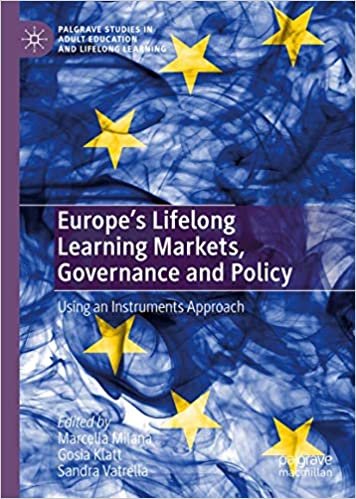 okumak Europe&#39;s Lifelong Learning Markets, Governance and Policy: Using an Instruments Approach (Palgrave Studies in Adult Education and Lifelong Learning)