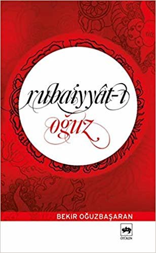 okumak Rubaiyyat ı Oğuz