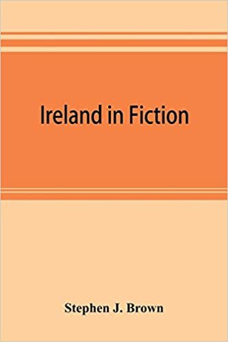 okumak Ireland in fiction; a guide to Irish novels, tales, romances, and folk-lore
