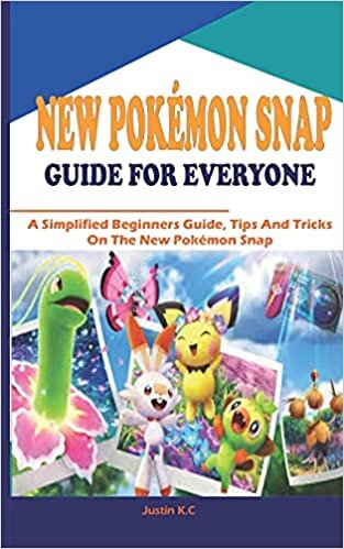 okumak NEW POKÉMON SNAP GUIDE FOR EVERYONE: A Simplified Beginners Guide, Tips And Tricks On The New Pokémon Snap