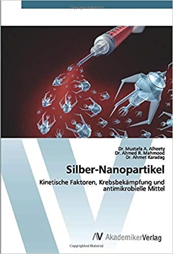 okumak Silber-Nanopartikel: Kinetische Faktoren, Krebsbekämpfung und antimikrobielle Mittel