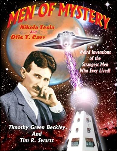 okumak Men Of Mystery: Nikola Tesla and Otis T. Carr: Weird Inventions Of The Strangest Men Who Ever Lived!