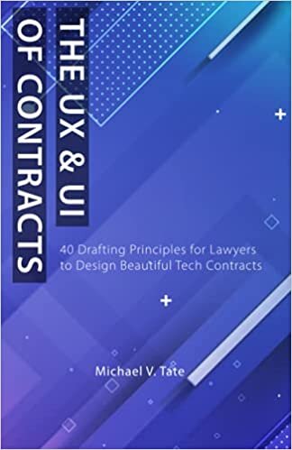 okumak THE UX &amp; UI OF CONTRACTS: 40 Drafting Principles for Lawyers to Design Beautiful Tech Contracts