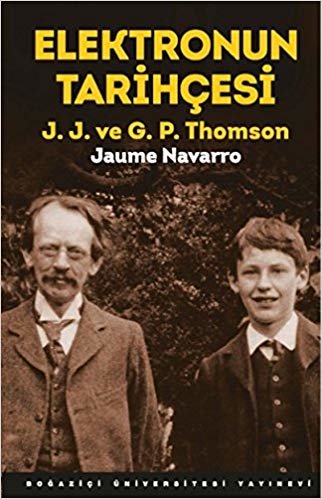 okumak Elektronun Tarihçesi: J.J. ve G.P. Thomson