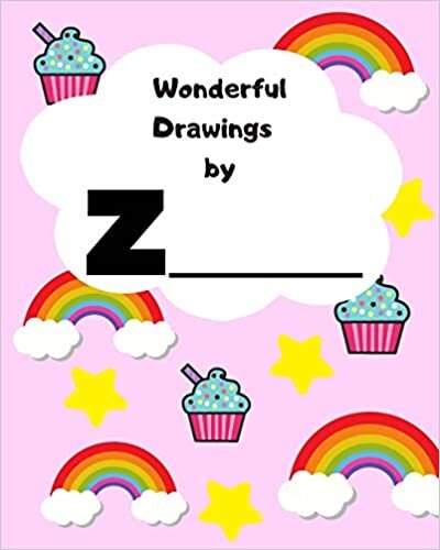 okumak Wonderful Drawings By Z_______: Sketchbook for girls, Blank paper for drawing and creative doodling, Cute rainbow, cupcake and stars 8x10 120 Pages