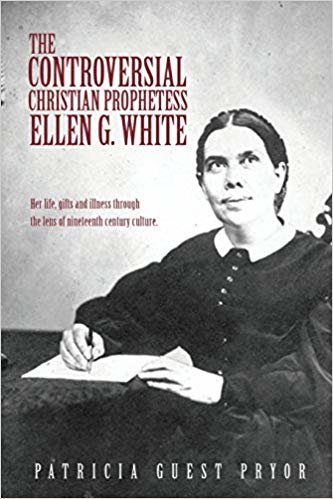 okumak The Controversial Christian Prophetess Ellen G. White