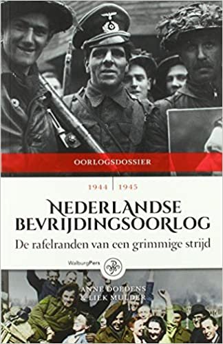 okumak Nederlandse Bevrijdingsoorlog: De rafelranden van een grimmige strijd, 1944-1945 (Oorlogdossiers)