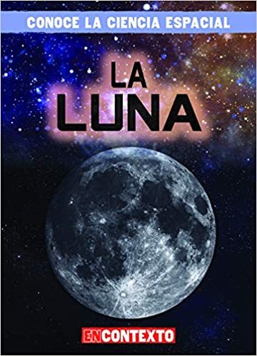 okumak La Luna/ The Moon (Conoce La Ciencia Espacial/ a Look at Space Science)
