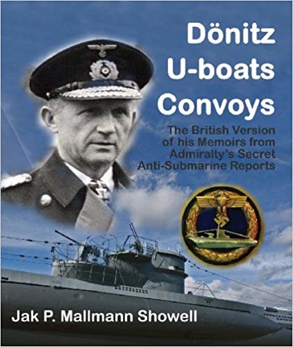 okumak Donitz, U-Boats, Convoys : The British Version of His Memoirs from the Admiralty&#39;s Secret Anti-Submarine Reports