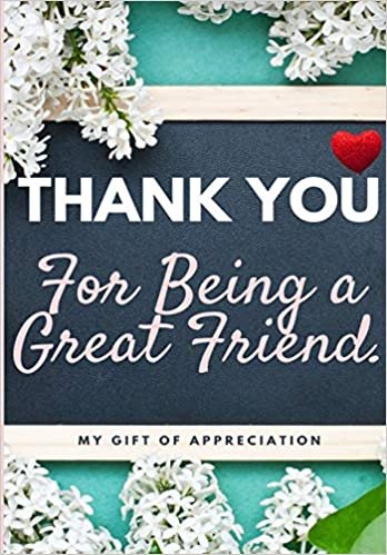 okumak Thank You For Being a Great Friend: My Gift Of Appreciation: Full Color Gift Book - Prompted Questions - 6.61 x 9.61 inch