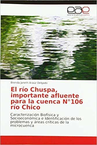 okumak El río Chuspa, importante afluente para la cuenca N°106 río Chico: Caracterización Biofísica y Socioeconómica e Identificación de los problemas y áreas críticas de la microcuenca