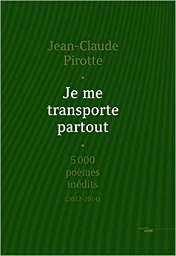 okumak Je me transporte partout - 5000 poèmes inédits (2012-2014)