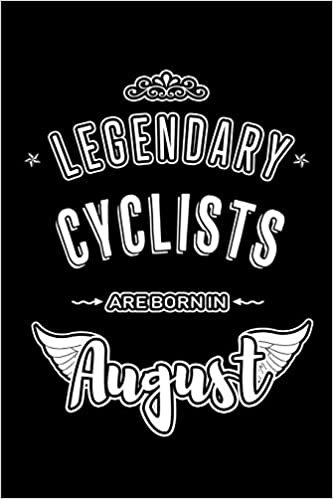 okumak Legendary Cyclists are born in August: Blank Lined Birthday in August - Cycling Passion Journal / Notebook / Diary as a Happy Birthday Gift, ... Gift ( An Alternative B-Day Present Card )