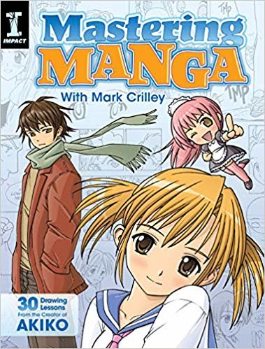 okumak Mastering Manga with Mark Crilley : 30 Drawing Lessons from the Creator of Akiko