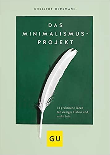 okumak Das Minimalismus-Projekt: 52 praktische Ideen für weniger Haben und mehr Sein (GU Mind &amp; Soul Einzeltitel)