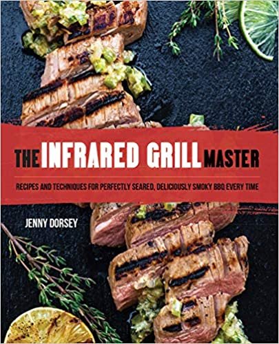 okumak The Infrared Grill Master: Recipes and Techniques for Perfectly Seared, Deliciously Smokey BBQ Every Time