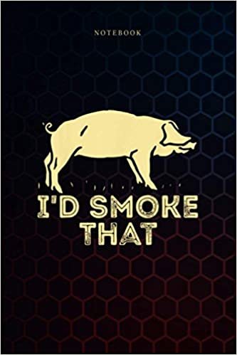 okumak Simple Notebook I d Smoke That Pig: Meal, Over 100 Pages, Journal, 6x9 inch, Goals, To Do List, Budget, Weekly