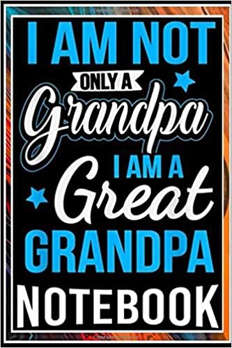 okumak Notebook: Not Only A Grandpa I Am A Great Grandpa notebook 100 pages 6x9 inch by Sane Jime