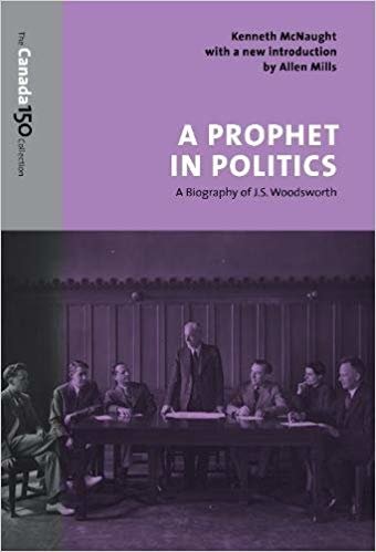 okumak A Prophet in Politics : A Biography of J.S. Woodsworth