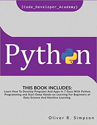 okumak PYTHON: This Book Includes: Learn How To Develop Programs And Apps In 7 Days With Python Programming And Start Deep Hands-on Learning For Beginners of Data Science And Machine Learning.