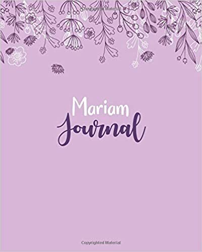okumak Mariam Journal: 100 Lined Sheet 8x10 inches for Write, Record, Lecture, Memo, Diary, Sketching and Initial name on Matte Flower Cover , Mariam Journal