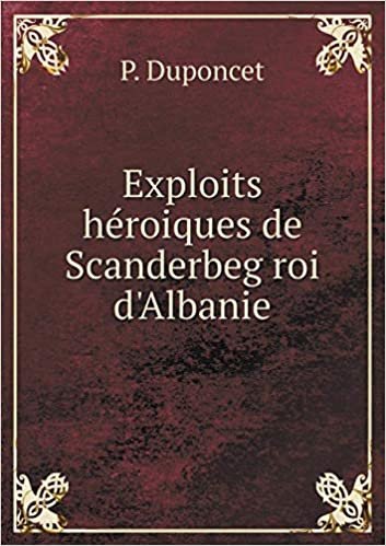 okumak Exploits Héroiques de Scanderbeg Roi d&#39;Albanie