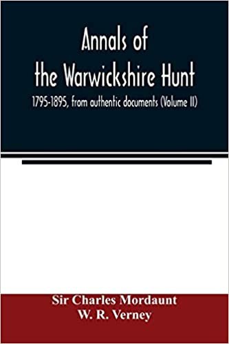 okumak Annals of the Warwickshire hunt, 1795-1895, from authentic documents (Volume II)